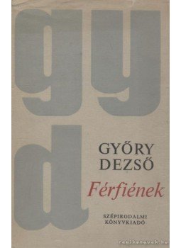 Győry Dezső - Férfiének Győry Dezső - Férfiének, Budapest 1974 antikvár könyv