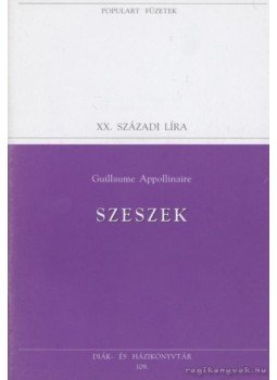 Apollinaire, Guillaume - Szeszek Apollinaire, Guillaume - Szeszek, Budapest 1995 antikvár könyv