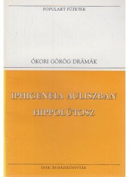 Euripidész - Iphigeneia Auliszban / Hippolütosz Euripidész - Iphigeneia Auliszban / Hippolütosz, Budapest 1993 antikvár könyv
