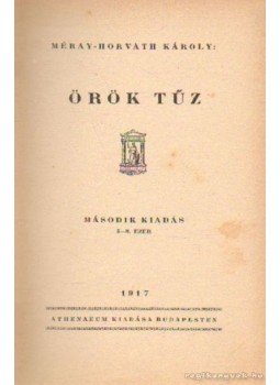 Méray-Horváth Károly - Örök tűz Méray-Horváth Károly - Örök tűz, Budapest 1917 antikvár könyv