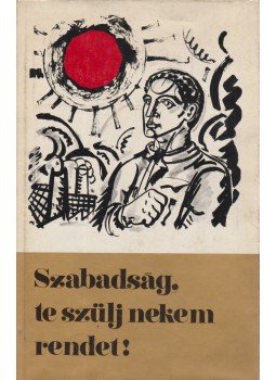 Nagy Eta, Petrák Katalin - Szabadság, te szülj nekem rendet! Nagy Eta, Petrák Katalin - Szabadság, te szülj nekem rendet!, Budapest 1970 antikvár könyv
