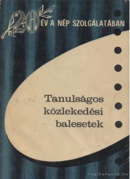 Dr. Borbíró László - Tanulságos közlekedési balestek Dr. Borbíró László - Tanulságos közlekedési balestek, Budapest 1966 antikvár könyv