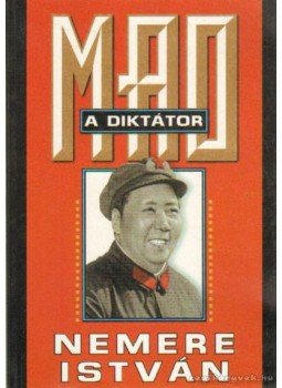 Nemere István - Mao, a diktátor - Az igazi Sztalin Nemere István - Mao, a diktátor - Az igazi Sztalin, Budapest 2001 antikvár könyv