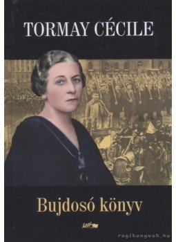 Tormay Cécile - Bujdosó könyv Tormay Cécile - Bujdosó könyv, Budapest 2015 antikvár könyv