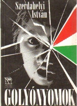 Szerdahelyi István - Golyónyomok Szerdahelyi István - Golyónyomok, Budapest 1991 antikvár könyv
