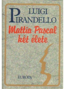 Pirandello, Luigi - Mattia Pascal két élete Pirandello, Luigi - Mattia Pascal két élete, Budapest 1992 antikvár könyv