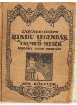 Hearn, Lafcadio - Hindu legendák és Talmud-mesék Hearn, Lafcadio - Hindu legendák és Talmud-mesék, Budapest 1919 antikvár könyv