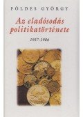 Földes György - Az eladósodás politikatörténete 1957-1986