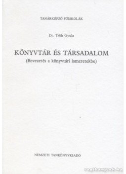 Tóth Gyula - Könyvtár és társadalom Tóth Gyula - Könyvtár és társadalom, Budapest 2000 antikvár könyv