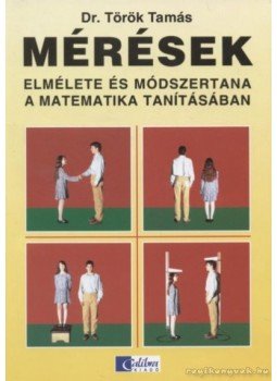 Török Tamás - Mérések elmélete és módszertana a matematika tanításában Török Tamás - Mérések elmélete és módszertana a matematika tanításában, Budapest 1996 antikvár könyv