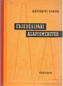 Dévényi Tibor - Erjedésipari alapismeretek Dévényi Tibor - Erjedésipari alapismeretek, Budapest 1964 antikvár könyv