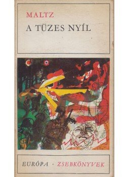 Maltz, Albert - A tüzes nyíl Maltz, Albert - A tüzes nyíl, Budapest 1968 antikvár könyv