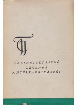 Tersánszky Józsi Jenő - Legenda a nyúlpaprikásról Tersánszky Józsi Jenő - Legenda a nyúlpaprikásról, Budapest 1961 antikvár könyv