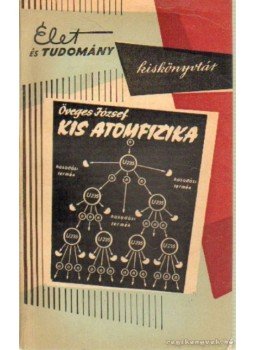 Öveges József - Kis atomfizika Öveges József - Kis atomfizika, Budapest 1965 antikvár könyv