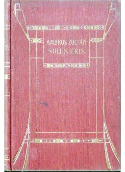 Ambrus Zoltán - Solus Eris Ambrus Zoltán - Solus Eris, Budapest 1907 antikvár könyv