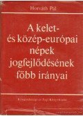 Horváth Pál - A kelet- és közép-európai népek jogfejlődése