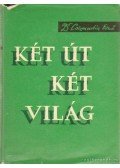 Csizmadia Ernő dr. - Két út két világ