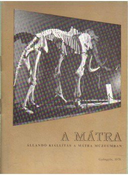 Dr. Nagy Gyula - A Mátra állandó kiállítás a Mátra Múzeumban Dr. Nagy Gyula - A Mátra állandó kiállítás a Mátra Múzeumban, Gyöngyös 1979 antikvár könyv