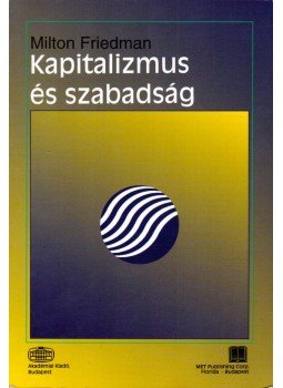 Milton Friedman - Kapitalizmus és szabadság Milton Friedman - Kapitalizmus és szabadság, Budapest 1996 antikvár könyv