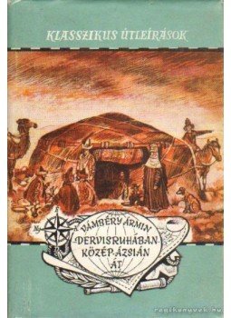 Vámbéry Ármin - Dervisruhában Közép-Ázsián át Vámbéry Ármin - Dervisruhában Közép-Ázsián át, Budapest 1966 antikvár könyv