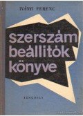 Iványi Ferenc - Szerszámbeállítók könyve