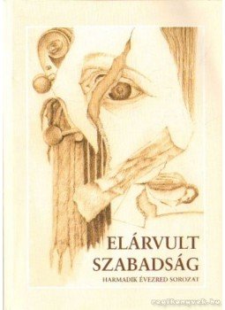 Szőcs Géza, Mészáros László - Elárvult szabadság Szőcs Géza, Mészáros László - Elárvult szabadság, Kecskemét 2008 antikvár könyv