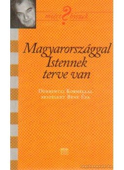 Bene Éva dr. - Magyarországgal Istennek terve van Bene Éva dr. - Magyarországgal Istennek terve van, Budapest 2006 antikvár könyv