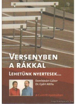 Dombóvári Gábor, Dr. Győri Attila - Versenyben a rákkal Dombóvári Gábor, Dr. Győri Attila - Versenyben a rákkal, Budapest 2008 antikvár könyv