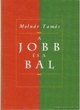 Molnár Tamás - A jobb és a bal Molnár Tamás - A jobb és a bal, Budapest 2004 antikvár könyv