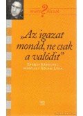 Kölnei Lívia - "Az igazat mondd, ne csak a valódit"