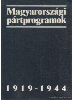 Gergely Jenő, Glatz Ferenc, Pölöskei Ferenc - Magyarországi pártprogramok 1919-1944 Gergely Jenő, Glatz Ferenc, Pölöskei Ferenc - Magyarországi pártprogramok 1919-1944, Budapest 1991 antikvár könyv