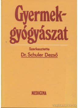 Schuler Dezső - Gyermekgyógyászat Schuler Dezső - Gyermekgyógyászat, Budapest 1992 antikvár könyv