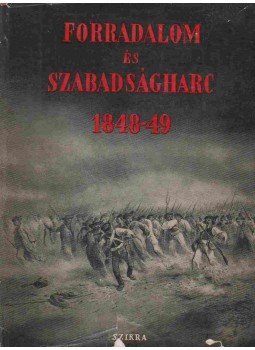 Andics Erzsébet, Hanák Péter, Ember Győző, Mód Aladár, Waldapfel József, Kenyeres Júlia, Nemes Dezső - Forradalom és szabadságharc 1848-1849 Andics Erzsébet, Hanák Péter, Ember Győző, Mód Aladár, Waldapfel József, Kenyeres Júlia, Nemes Dezső - Forradalom és szabadságharc 1848-1849, Budapest 1948 antikvár könyv
