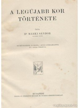 Márki Sándor - A legújabb kor története Márki Sándor - A legújabb kor története, Budapest 0 antikvár könyv