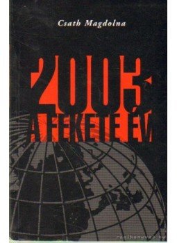 Csath Magdolna - 2003 - A fekete év Csath Magdolna - 2003 - A fekete év, Budapest 2004 antikvár könyv