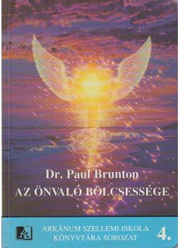 Brunton, Paul - Az Önvaló Bölcsessége Brunton, Paul - Az Önvaló Bölcsessége, Szeged 1994 antikvár könyv