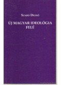 Szabó Dezső - Új magyar ideológia felé