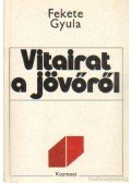 Fekete Gyula - Vitairat a jövőről
