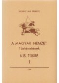 Badiny Jós Ferenc - A magyar nemzet történetének kis tükre I.
