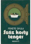 Fekete Gyula - Száz korty tenger