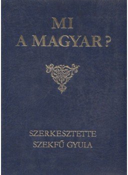 Szekfű Gyula - Mi a magyar? Szekfű Gyula - Mi a magyar?, Budapest 1992 antikvár könyv