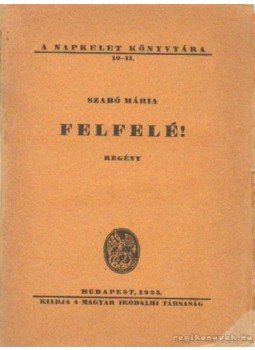 Szabó Mária - Felfelé! Szabó Mária - Felfelé!, Budapest 1925 antikvár könyv