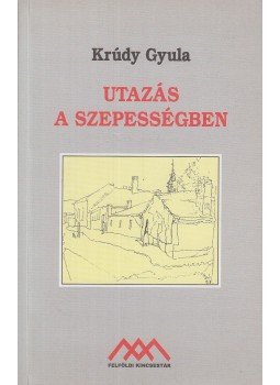 Krúdy Gyula - Utazás a Szepességben Krúdy Gyula - Utazás a Szepességben, Miskolc 1998 antikvár könyv