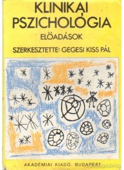 Dr. Gegesi Kiss Pál - Klinikai pszichológia Dr. Gegesi Kiss Pál - Klinikai pszichológia, Budapest 1973 antikvár könyv
