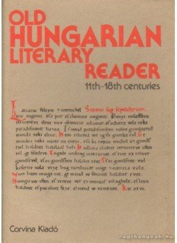 Klaniczay Tibor - Old Hungarian Literary Reader 11th-18th centuries, Budapest 1985 antikvár könyv