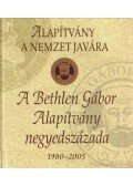 Bakos István - A Bethlen Gábor Alapítvány negyedszázada 1980-2005