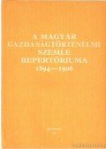 Hernádi László Mihály - A magyar gazdaságtörténelemi szemle repertóriuma 1894-1906