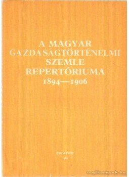 Hernádi László Mihály - A magyar gazdaságtörténelemi szemle repertóriuma 1894-1906 Hernádi László Mihály - A magyar gazdaságtörténelemi szemle repertóriuma 1894-1906, Budapest 1982 antikvár könyv