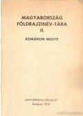 Földi Ervin (szerk) - Magyarország földrajzinév-tára II. Komárom megye