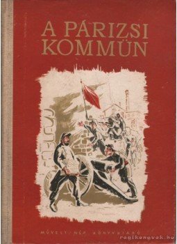 Erényi Tibor, Aranyossi Magda - A Párizsi Kommün Erényi Tibor, Aranyossi Magda - A Párizsi Kommün, Budapest 1952 antikvár könyv
